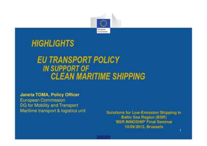 Janeta TOMA, Policy Officer European Commission DG for Mobility and Transport Maritime transport & logistics unit  Solutions for Low-Emission Shipping in