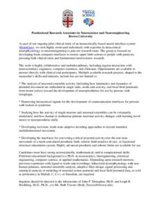 Postdoctoral Research Associates in Neuroscience and Neuroengineering Brown University As part of our ongoing pilot clinical trials of an intracortically-based neural interface system (BrainGate), we seek highly motivate