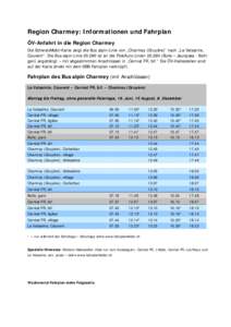 Region Charmey: Informationen und Fahrplan ÖV-Anfahrt in die Region Charmey Die SchweizMobil-Karte zeigt die Bus alpin-Linie von „Charmey (Gruyère)“ nach „La Valsainte, Couvent“. Die Bus alpin-Linie[removed]ist 