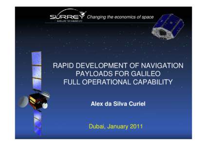 Changing the economics of space  RAPID DEVELOPMENT OF NAVIGATION PAYLOADS FOR GALILEO FULL OPERATIONAL CAPABILITY Alex da Silva Curiel
