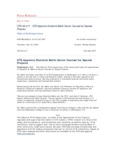 Press Releases May 15, 2008 OTS[removed]OTS Appoints Charlotte Bahin Senior Counsel for Special Projects Office of Thrift Supervision