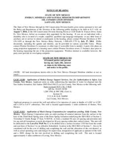 NOTICE OF HEARING STATE OF NEW MEXICO ENERGY, MINERALS AND NATURAL RESOURCES DEPARTMENT OIL CONSERVATION DIVISION SANTA FE, NEW MEXICO The State of New Mexico through its Oil Conservation Division hereby gives notice pur