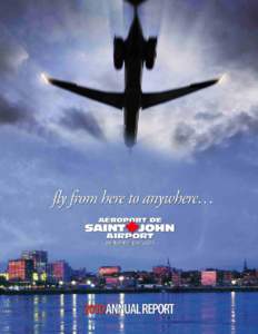 SAINT JOHN AIRPORT INC. Saint John Airport Inc. is a local, not-forprofit company governed by a twelve member Board of Directors nominated by government and community organizations. The 300,000 residents in the catchmen