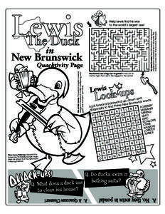 Lewis The Duck For peat’s sake. New Brunswick is the second largest peat moss exporter in the world. The majority comes from the Acadian Peninsula.