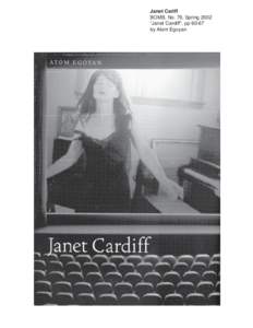 Janet Cariff BOMB, No. 79, Spring 2002 “Janet Cardiff”, pp[removed]by Atom Egoyan  