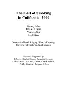 The Cost of Smoking in California, 2009 Wendy Max Hai-Yen Sung Yanling Shi Brad Stark