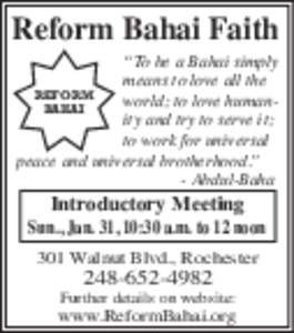 Reform Bahai Faith “To be a Bahai simply means to love all the world; to love humanity and try to serve it; to work for universal peace and universal brotherhood.”