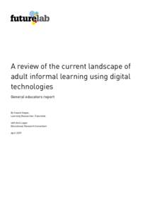 A review of the current landscape of adult informal learning using digital technologies General educators report  By Cassie Hague,