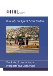 Rule of Law Quick Scan Jordan  The Rule of Law in Jordan: Prospects and Challenges  Rule of Law Quick Scan