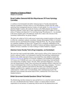 Integrity in Science Watch Week of[removed]Broad Coalition Demands NAS Kick Weyerhaeuser Off Forest Hydrology Committee A coalition of environmental and public interest groups on Tuesday demanded the National Academies o