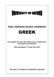 FINAL HONOURS SCHOOL HANDBOOK  GREEK For students who start their FHS course in October 2011 and expect to be taking the FHS examination in Trinity Term 2014