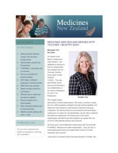 July 2013, ISSUE 13  MEDICINES NEW ZEALAND MERGES WITH VACCINES‟ INDUSTRY BODY  IN THIS ISSUE