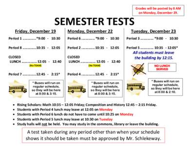 Grades will be posted by 8 AM on Monday, December 29. SEMESTER TESTS Friday, December 19