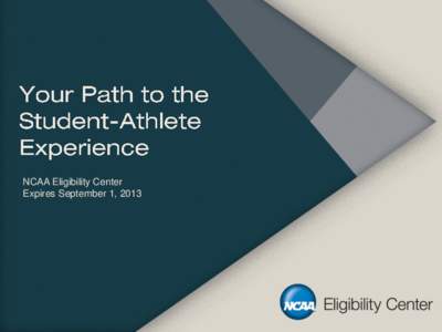 NCAA Eligibility Center Expires September 1, 2013