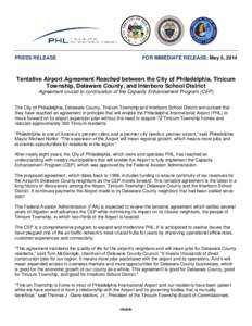 PRESS RELEASE  FOR IMMEDIATE RELEASE: May 5, 2014 Tentative Airport Agreement Reached between the City of Philadelphia, Tinicum Township, Delaware County, and Interboro School District