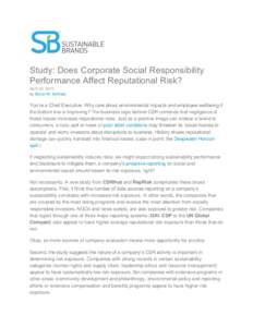 Study: Does Corporate Social Responsibility Performance Affect Reputational Risk? April 24, 2015 by Brynn W. McNally  You’re a Chief Executive. Why care about environmental impacts and employee wellbeing if