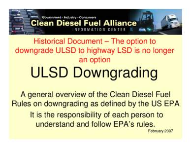 Historical Document – The option to downgrade ULSD to highway LSD is no longer an option ULSD Downgrading A general overview of the Clean Diesel Fuel