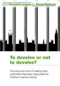To devolve or not to devolve? The pros and cons of making local authorities financially responsible for children in penal custody