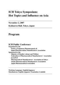 ICH Tokyo Symposium: Hot Topics and Influence on Asia November 2, 2007 Keidanren Hall, Tokyo, Japan  Program