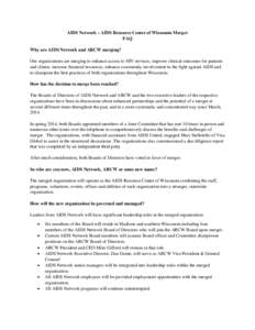   AIDS Network – AIDS Resource Center of Wisconsin Merger FAQ Why are AIDS Network and ARCW merging? Our organizations are merging to enhance access to HIV services, improve clinical outcomes for patients and clients,