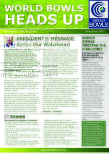 WORLD BOWLS  HEADS up Newsletter of World Bowls  PRESIDENT’S MESSAGE:
