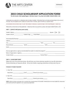 Date ReceivedCHILD SCHOLARSHIP APPLICATION FORM The Arts Center of the Capital Region | 265 River Street | Troy, New York 12180 | (x 222  Scholarships are considered on a rolling basis when funding i