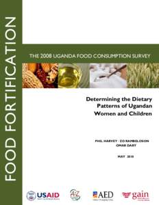 FOOD FORTIFICATION  THE 2008 UGANDA FOOD CONSUMPTION SURVEY Determining the Dietary Patterns of Ugandan