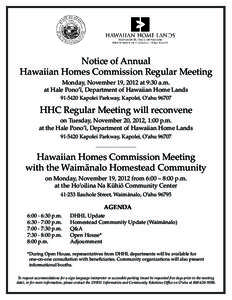 Notice of Annual Hawaiian Homes Commission Regular Meeting Monday, November 19, 2012 at 9:30 a.m. at Hale Pono’ī, Department of Hawaiian Home Lands[removed]Kapolei Parkway, Kapolei, O’ahu 96707
