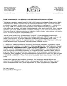 KDHE Survey Results: The Adequacy of Waste Reduction Practices in Kansas The Kansas Legislature passed House Bill 2249 in 2013 requiring the Kansas Department of Health and Environment (KDHE) to perform a study that asse