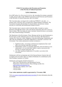 UNESCO Convention on the Protection and Promotion of the Diversity of Cultural Expressions Call for Submissions In its 2007 policy New Directions for the Arts, the Australian Government committed to ratify and give effec