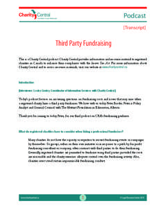 Podcast [Transcript] Third Party Fundraising This is a Charity Central podcast. Charity Central provides information and resource material to registered charities in Canada to enhance their compliance with the Income Tax