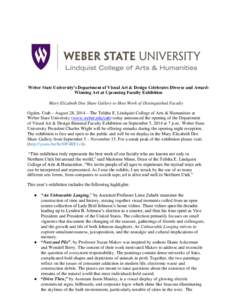 Weber State University’s Department of Visual Art & Design Celebrates Diverse and AwardWinning Art at Upcoming Faculty Exhibition Mary Elizabeth Dee Shaw Gallery to Host Work of Distinguished Faculty Ogden, Utah – Au