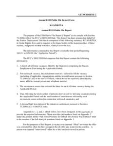 ATTACHMENT C Annual EEO Public File Report Form KGAN/KFXA Annual EEO Public File Report The purpose of the EEO Public File Report (“Report”) is to comply with Section[removed]c)(6) of the FCC’s 2002 EEO Rule. This 