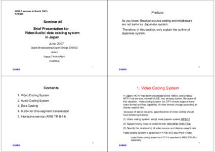 ISDB-T seminar in Brazil[removed]in Brazil Preface As you know, Brazilian source coding and middleware are not same as Japanese system.