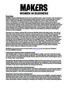 WOMEN IN BUSINESS Overview: MAKERS: Women In Business tells the story of the exceptional women—past and present—who have taken the world of business by storm. Told by female business leaders themselves, this is a can
