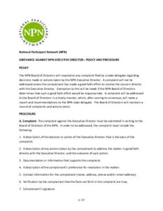 National Participant Network (NPN) GRIEVANCE AGAINST NPN EXECUTIVE DIRECTOR-- POLICY AND PROCEDURE POLICY The NPN Board of Directors will respond to any complaint filed by a state delegate regarding decisions made or act