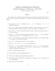 CHENNAI MATHEMATICAL INSTITUTE Graduate Programme in Mathematics - M.Sc./Ph.D. Entrance Examination, Part A State whether True or False and give brief reasons in the sheets provided. Marks will be
