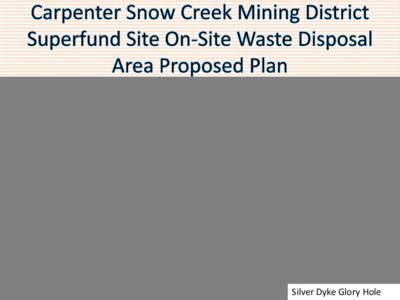 Carpenter Snow Creek Mining District, Proposed Plan Meeting Presentation, August 7, 2014