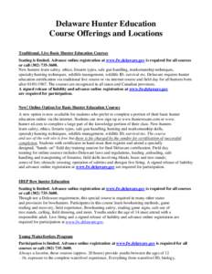 Delaware Hunter Education Course Offerings and Locations Traditional, Live Basic Hunter Education Courses Seating is limited. Advance online registration at www.fw.delaware.gov is required for all courses or call[removed]