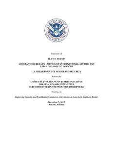 Statement of ALAN D. BERSIN ASSISTANT SECRETARY – OFFICE OF INTERNATIONAL AFFAIRS AND CHIEF DIPLOMATIC OFFICER U.S. DEPARTMENT OF HOMELAND SECURITY Before the