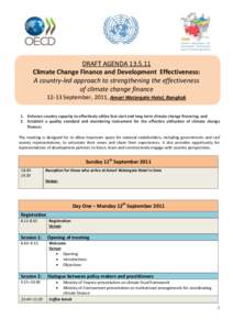 DRAFT AGENDA[removed]Climate Change Finance and Development Effectiveness: A country-led approach to strengthening the effectiveness of climate change finance[removed]September, 2011, Amari Watergate Hotel, Bangkok 1. Enha