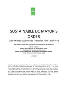 SUSTAINABLE DC MAYOR’S ORDER Green Construction Code Transition Plan Task Force LEAD AGENCY: DEPARTMENT OF CONSUMER AND REGULATORY AFFAIRS (DCRA) PARTNER AGENCIES: DISTRICT DEPARTMENT OF THE ENVIRONMENT (DDOE),