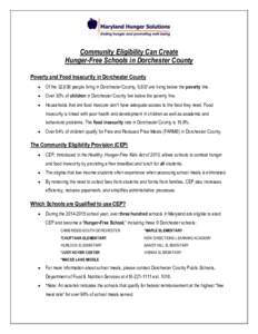 Community Eligibility Can Create Hunger-Free Schools in Dorchester County Poverty and Food Insecurity in Dorchester County   Of the 32,638 people living in Dorchester County, 5,837 are living below the poverty line.