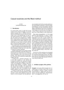 Casual vacancies and the Meek method I.D. Hill  are not looked at until the fates of earlier preferences have been definitely determined. When recounting,