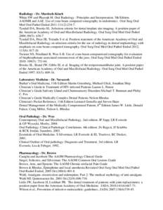 Radiology - Dr. Murdoch-Kinch White SW and Pharoah M. Oral Radiology : Principles and Interpretation. 5th Edition. AAOMR and AAE. Use of cone beam computed tomography in endodontics . Oral Surg Oral Med Oral Pathol Endod