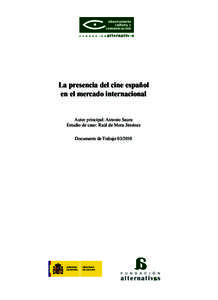 La presencia del cine español en el mercado internacional Autor principal: Antonio Saura Estudio de caso: Raúl de Mora Jiménez Documento de Trabajo