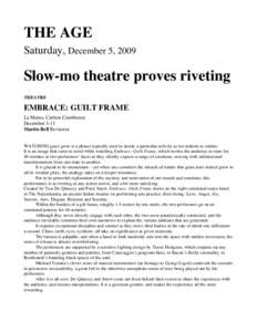 THE AGE Saturday, December 5, 2009 Slow-mo theatre proves riveting THEATRE