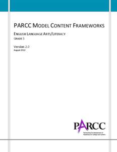 PARCC MODEL CONTENT FRAMEWORKS ENGLISH LANGUAGE ARTS/LITERACY GRADE 3 Version 2.0 August 2012