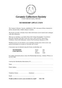 Ceramic Collectors Society PO BOX 1386 North Sydney, NSW 2059 MEMBERSHIP APPLICATION The Ceramic Collectors’ Society, established in 1949, welcomes all those interested in pottery and porcelain, whether antique or mode