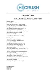 Minerva, Ohio 104 Arbor Road, Minerva, OHFrom the North: Travel I-80 W toward Sharon Merge onto OH-11S exit 224 toward Canfield Take OH-154 exit toward US-30 W/Rogers/Lisbon